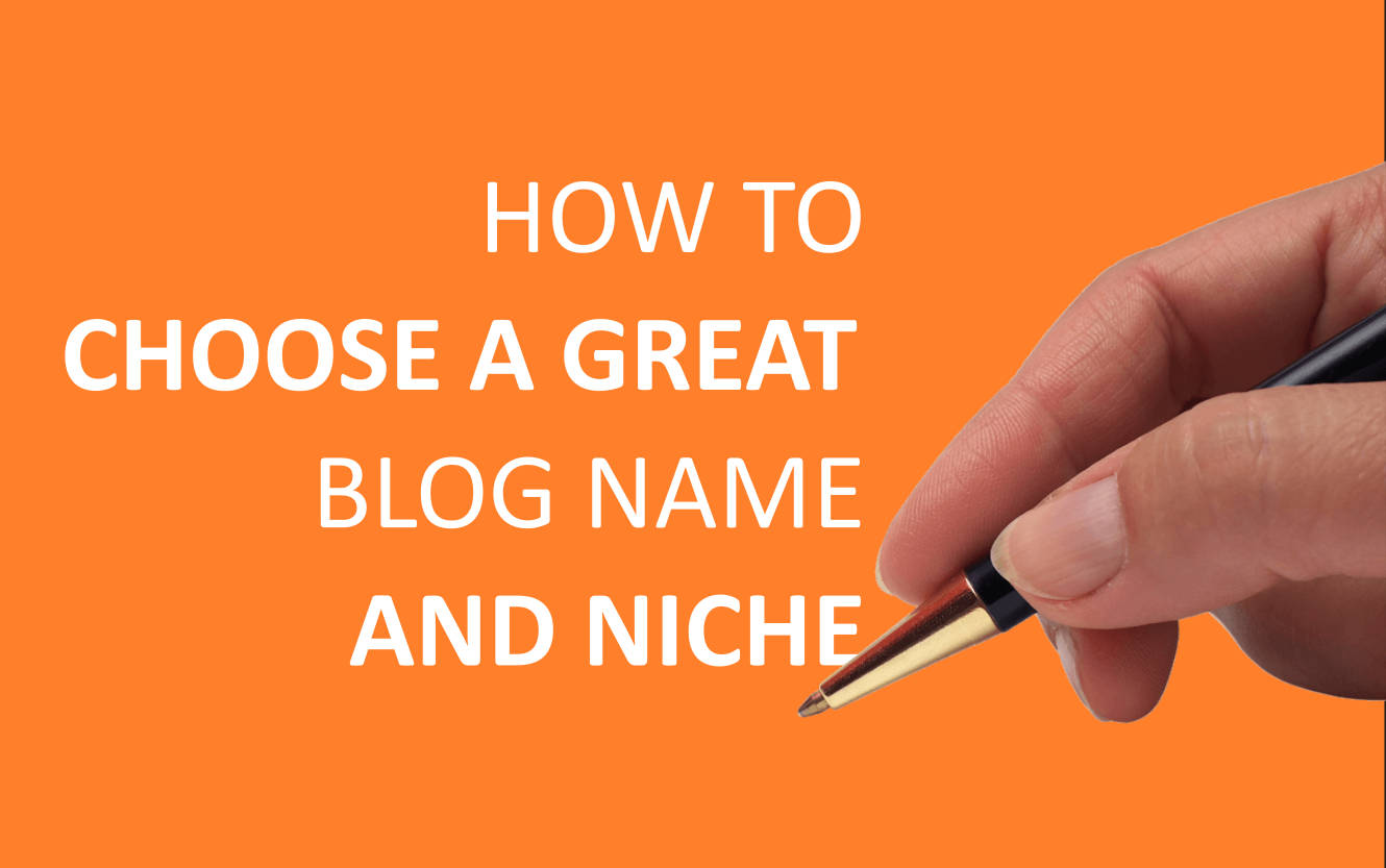 Choose A Great Blog Name And Niche