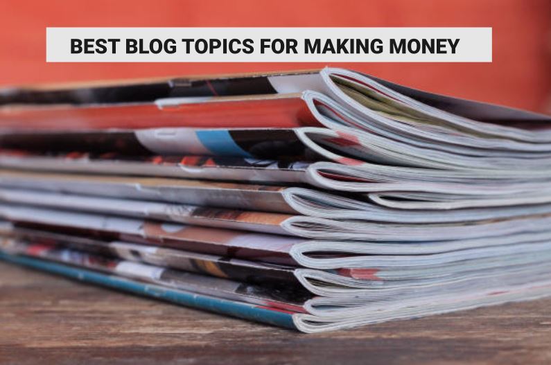 Best Blog Topics For Making Money