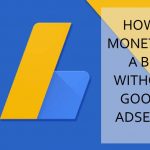 HOW TO MONETIZE A BLOG WITHOUT ADSENSE