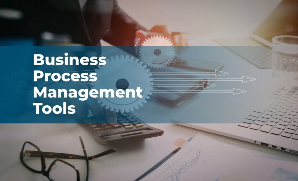 BPM, Best Business Process Management Tools, Business Process Management