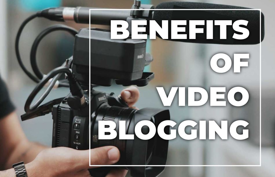 Benefits of Video Blogging, Video Blogging