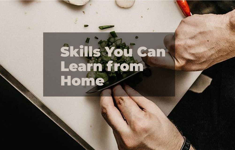 Skills You Can Learn From Home, Skills