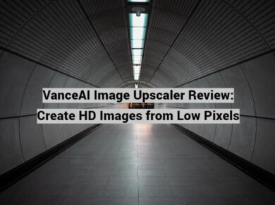 VanceAI Image Upscaler Review